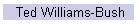 Ted Williams-Bush