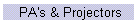 PA's & Projectors